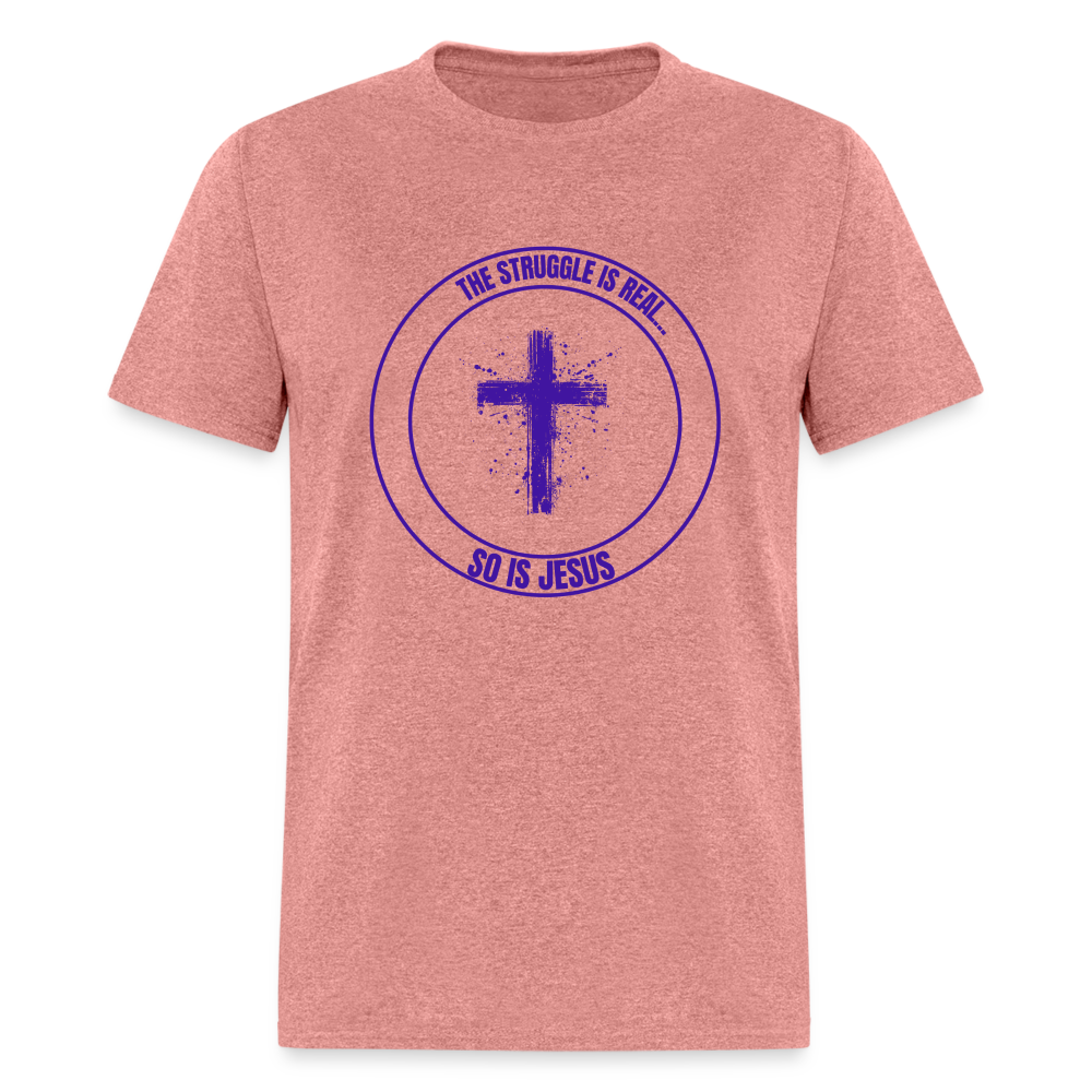 Women's The Struggle is Real Shirt - heather mauve